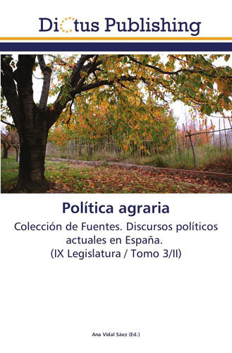 Libro: Política Agraria: Colección De Fuentes. Discursos Pol