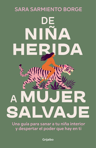 De Niña Herida A Mujer Salvaje - Sara Sarmiento