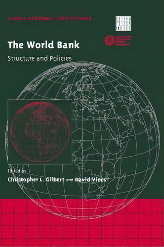 Global Economic Institutions: The World Bank: Structure And Policies Series Number 3, De Christopher L. Gilbert. Editorial Cambridge University Press, Tapa Dura En Inglés