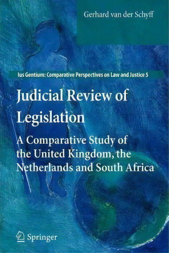 Judicial Review Of Legislation, De Gerhard Van Der Schyff. Editorial Springer, Tapa Blanda En Inglés