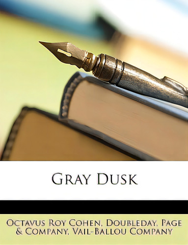 Gray Dusk, De Cohen, Octavus Roy., Vol. 1. Editorial Nabu Pr, Tapa Blanda En Inglés
