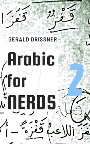 Arabic For Nerds 2, De Gerald Driãner. Editorial Gerald Dri%c3%9fner, Tapa Dura En Inglés