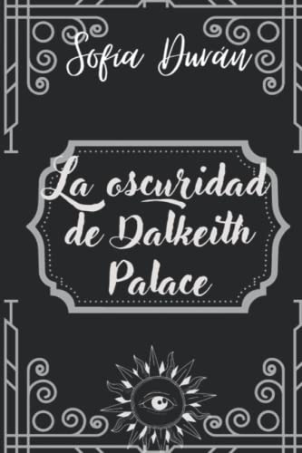 Libro : La Oscuridad De Dalkeith Palace Kayla (los Hijos D 