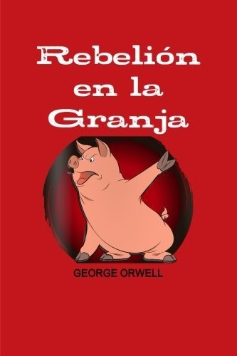 Rebelion En La Granja (edición En Español).