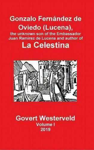 Gonzalo Fernandez De Oviedo (lucena), The Unknown Son Of The Embassador Juan Ramirez De Lucena An..., De Govert Westerveld. Editorial Lulu Press, Tapa Dura En Español