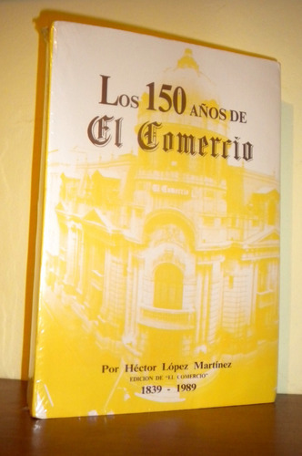 Los 150 Años Del Comercio 1839-1989 - Héctor López Martinez