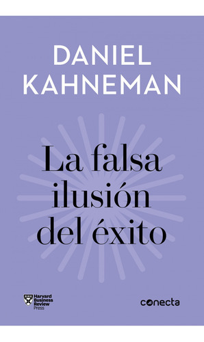 La Falsa Ilusion Del Exito - Daniel Kahneman