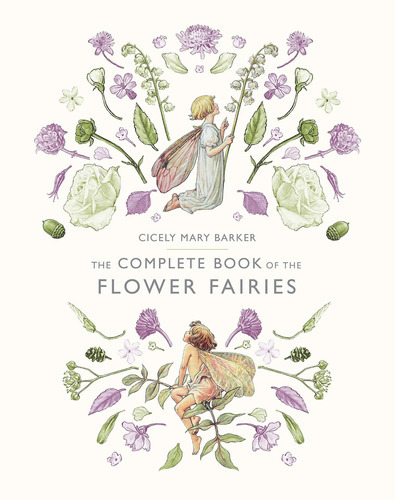 The Complete Book Of The Flower Fairies: The Complete Book Of The Flower Fairies, De Cicely Mary Barker. Editorial Warne Frederick & Company, Tapa Dura, Edición 2002 En Inglés, 2002