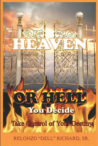 Heaven Or Hell You Decide Take Control Of Your Destiny, De Johnson, Carolann. Editorial Createspace, Tapa Blanda En Inglés