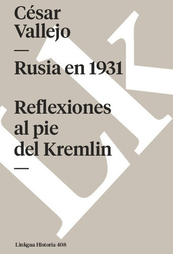 Rusia En 1931. Reflexiones Al Pie Del Kremlin, De César Vallejo. Editorial Linkgua Red Ediciones En Español
