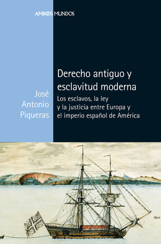 Libro Derecho Antiguo Y Esclavitud Moderna - Piqueras Are...