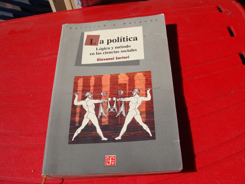 Libro La Politica , Logico Y Metodo En Las Ciencias Sociales