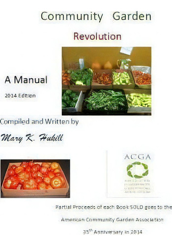 Community Garden Revolution, De Miss Mary K Hukill., Vol. 1. Editorial Createspace Independent Publishing Platform, Tapa Blanda, Edición 2014 Edition En Inglés, 2014