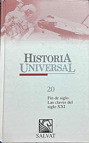 Historia Universal Salvat 20 Fin De Siglo, Las Claves Del