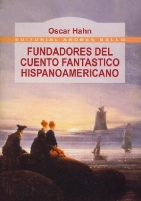 Fundadores Del Cuento Fantastico Hispanoamericano - Hahn Os