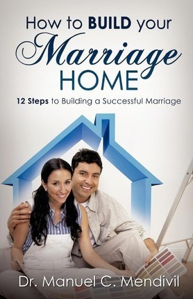 Libro How To Build Your Marriage Home - Dr Manuel C Mendi...