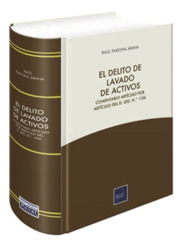 El  Delito  De  Lavado  De Activos. - Raúl Arana. Original