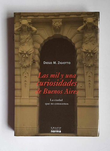 Las Mil Y Una Curiosidades De Buenos Aires, Diego Zigiotto