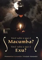 Comprar Você Sabe O Que É Macumba? Você Sabe O Que É Exu?