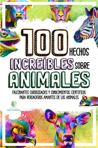 100 Increíbles Hechos Sobre Animales: Curiosidad Fascinante