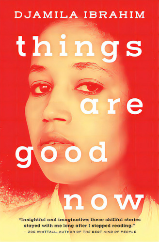 Things Are Good Now, De Ibrahim, Djamila., Vol. 1. Editorial Astoria, Tapa Blanda En Inglés