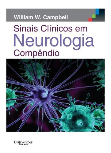 Sinais Clínicos Em Neurologia Compêndio, De William W. Campbell. Editora Dilivros, Capa Mole, Edição 1 Em Português, 2017