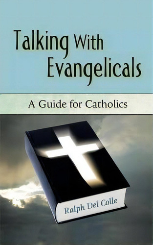 Talking With Evangelicals, De Ralph Del Colle. Editorial Paulist Press International U S, Tapa Blanda En Inglés