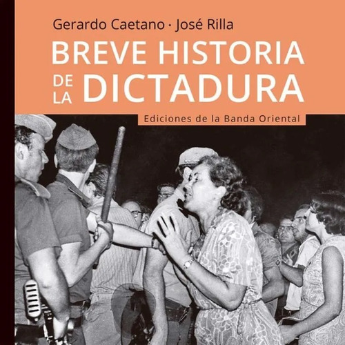 Breve Historia De La Dictadura Gerardo Caetano José Rilla