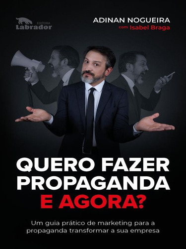 Quero Fazer Propaganda, E Agora?, De Nogueira, Adinan / Braga, Isabel. Editora Labrador, Capa Mole