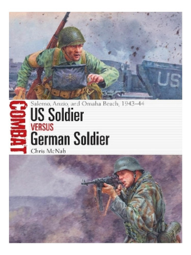 Us Soldier Vs German Soldier - Chris Mcnab. Eb19