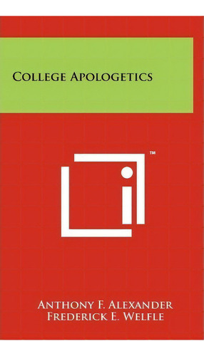 College Apologetics, De Anthony F Alexander. Editorial Literary Licensing Llc, Tapa Dura En Inglés