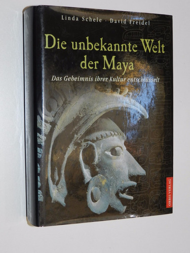 Die Unbekannte Wlt Der Maya- L. Schele Y David Freidel (e1 