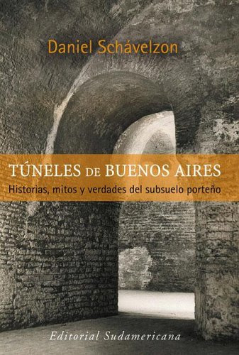 Libro Tuneles De Buenos Aires De Daniel Schavelzon Ed: 1