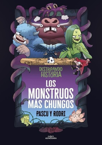 Libro: Destripando La Historia - Los Monstruos Más Chungos.