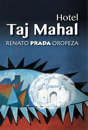 Hotel Taj Mahal, De Renato Prada Oropeza. Editorial Palibrio, Tapa Dura En Español