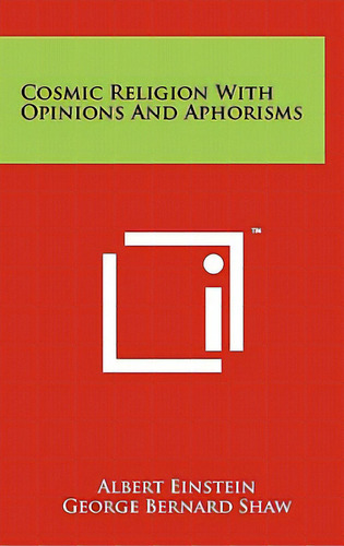 Cosmic Religion With Opinions And Aphorisms, De Einstein, Albert. Editorial Literary Licensing Llc, Tapa Dura En Inglés