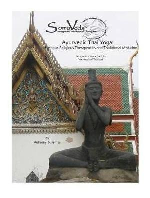 Ayurvedic Thai Yoga : Somaveda(r) Level Two Workbook - An...