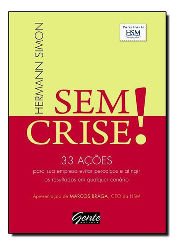 Sem Crise - O Que As Empresas E Os Gestores Podem Aprender Com Seus Exemplos, De Hermann Simon. Editora Gente Em Português