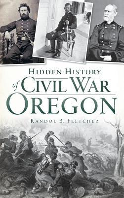 Libro Hidden History Of Civil War Oregon - Randol B Fletc...
