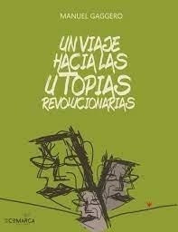 Un Viaje Hacia Las Utopias Revolucionarias