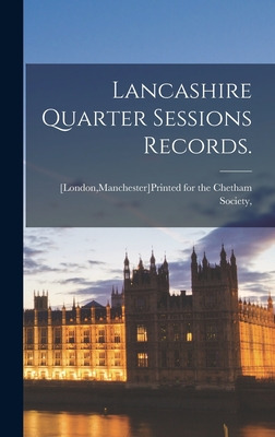 Libro Lancashire Quarter Sessions Records. - [london, Man...