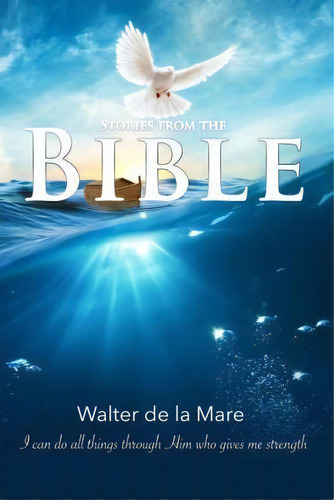 Stories From The Bible, De Walter De La Mare. Editorial Createspace Independent Publishing Platform, Tapa Blanda En Inglés
