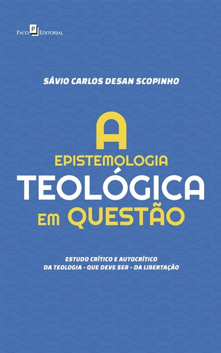 A Epistemologia Teológica Em Questão: Estudo Crítico E Au, De Sávio Carlos Desan Scopinho. Editora Paco Editorial, Capa Mole Em Português