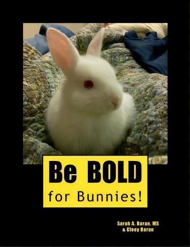 Be Bold For Bunnies!, De Cloey Baran. Editorial Createspace Independent Publishing Platform, Tapa Blanda En Inglés