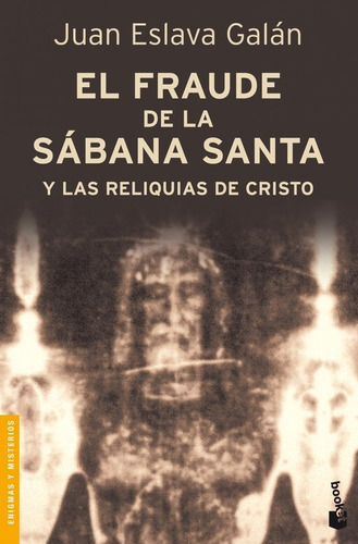 El Fraude De La Sãâ¡bana Santa Y Las Reliquias De Cristo, De Eslava Galán, Juan. Editorial Booket, Tapa Blanda En Español