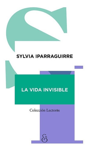 Vida Invisible, La - Sylvia Iparraguirre