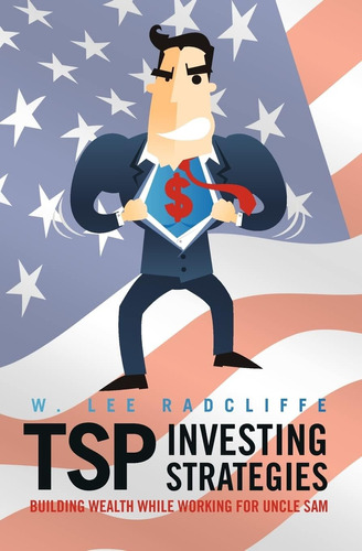 Libro: Tsp Investing Strategies: Building Wealth While For