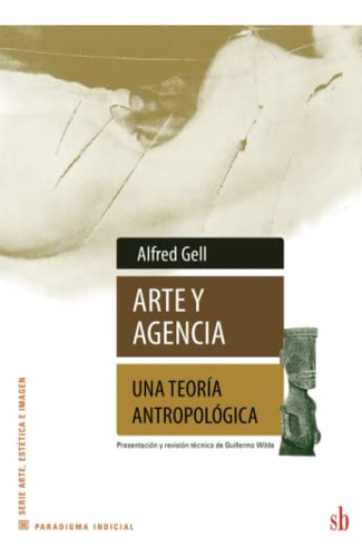 Libro Arte Y Agencia De Alfred Gell Ed: 1