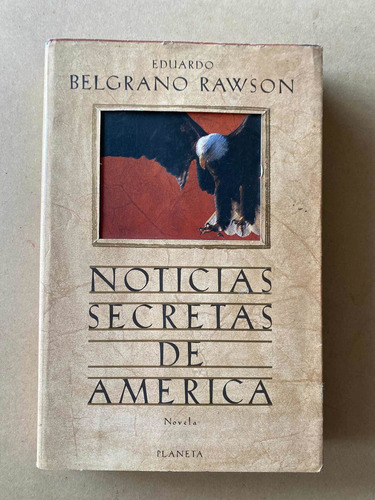 Noticias Secretas De America - Belgrano Rawson, Eduardo