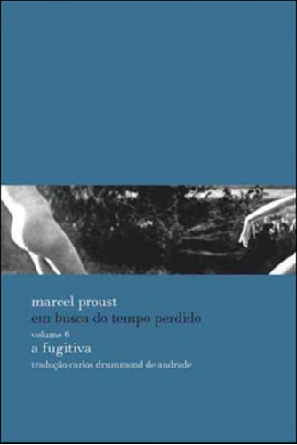 A Fugitiva - Vol. 6, De Proust, Marcel. Editora Biblioteca Azul, Capa Mole, Edição 1ª Edição - 2012 Em Português